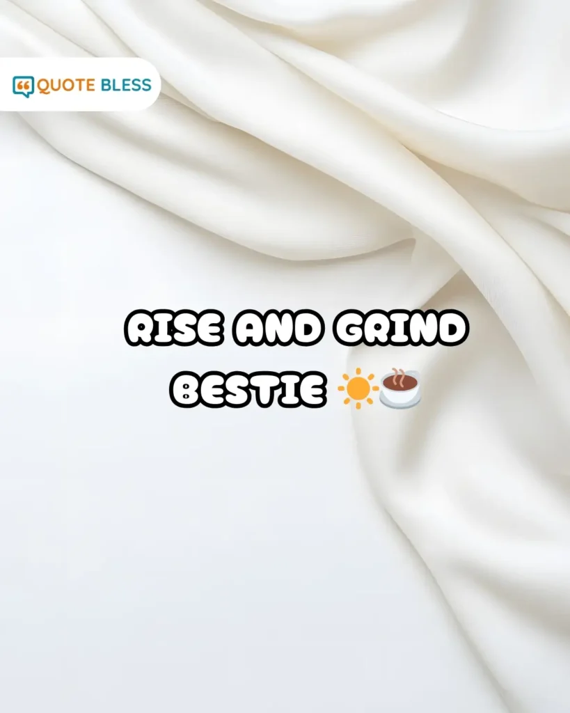 Good morning paragraphs for best friend aesthetic copy and paste.