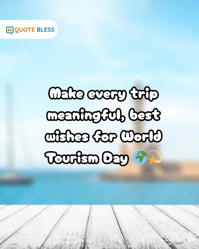 meaningful World Tourism Day captions about special life trips
