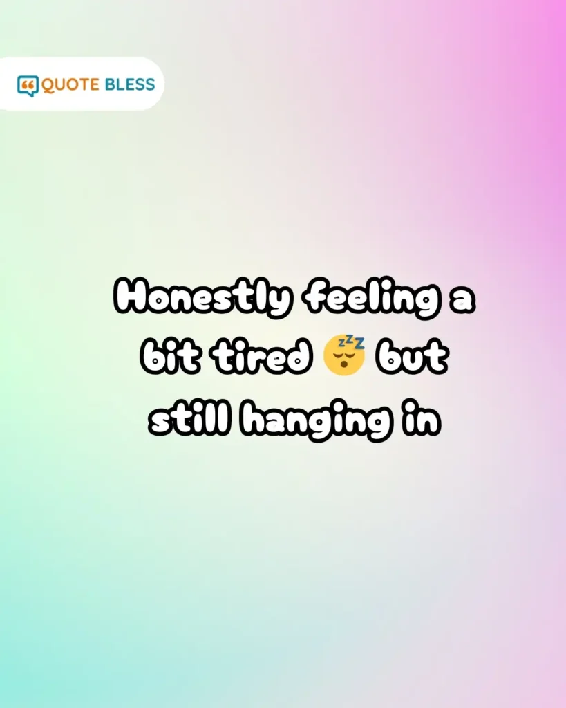 honest how are you reply when tired with emoji