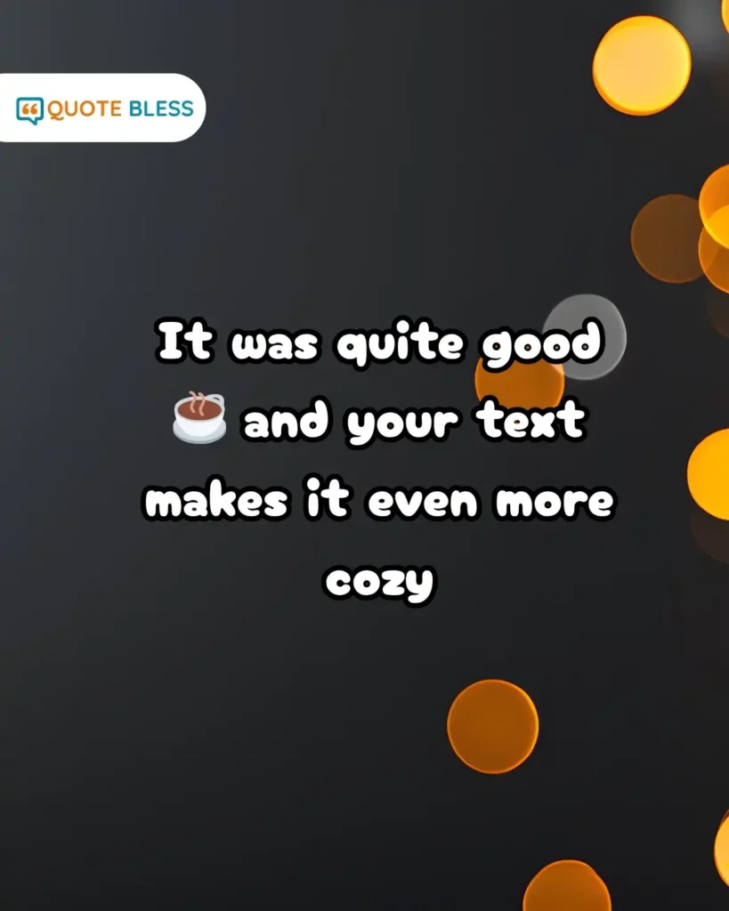 relaxed how was your day reply with coffee emoji