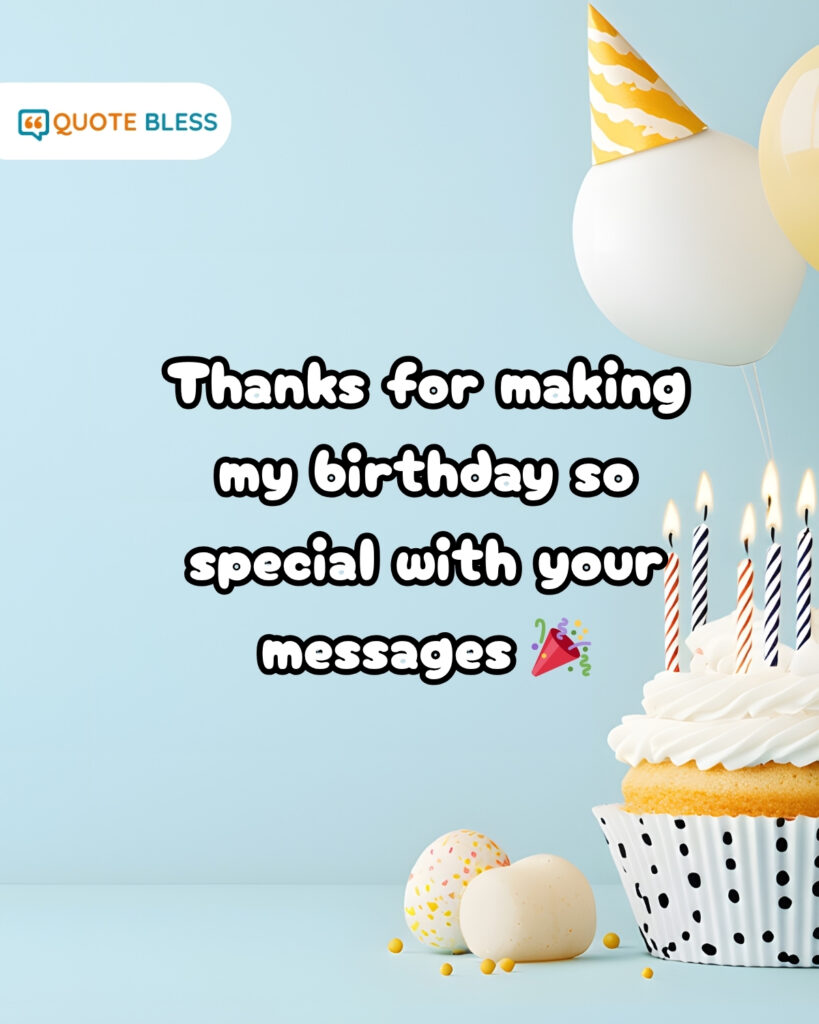 Appreciating friends and family for birthday wishes