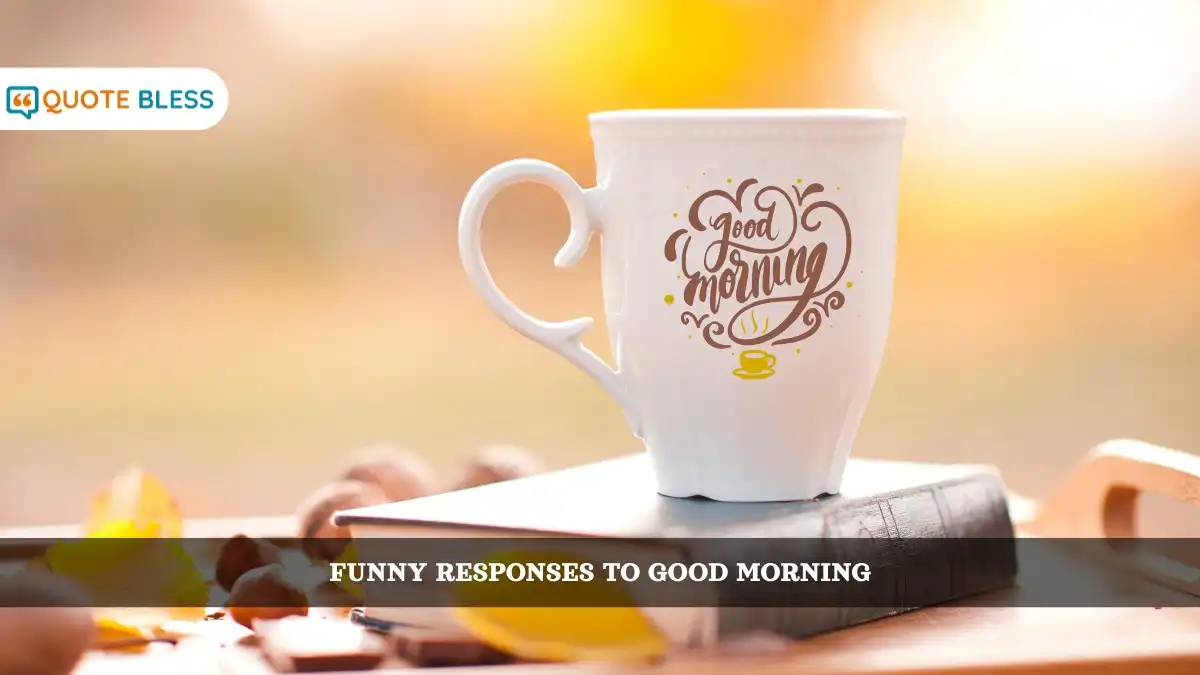 Best Funny Responses To Good Morning - Witty & Playful Ideas