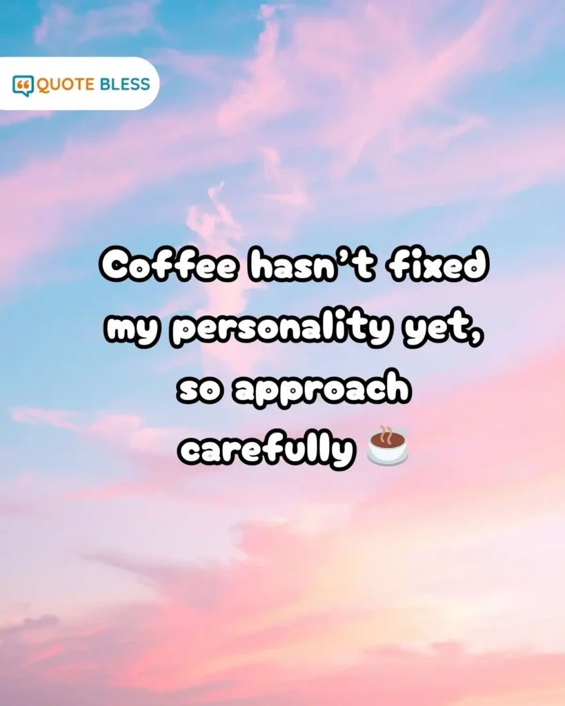 humorous coffee morning quote with attitude