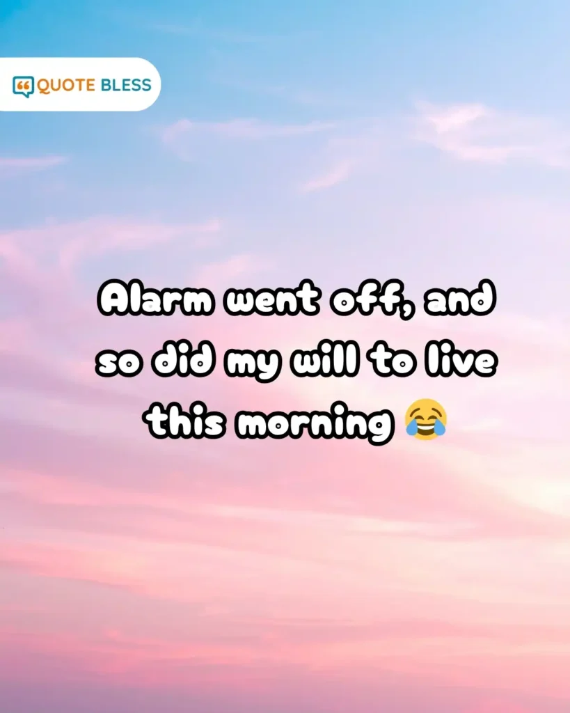 sarcastic good morning quote about alarm clock