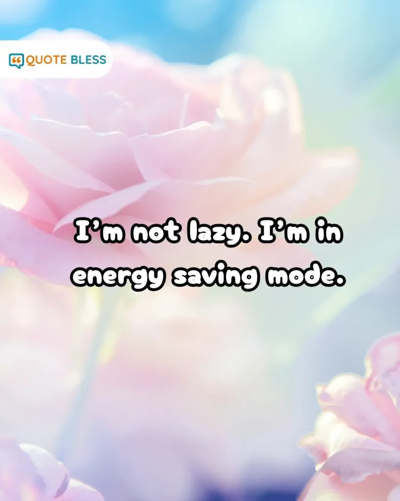 Funny comeback for whats up saying you are in energy saving mode.