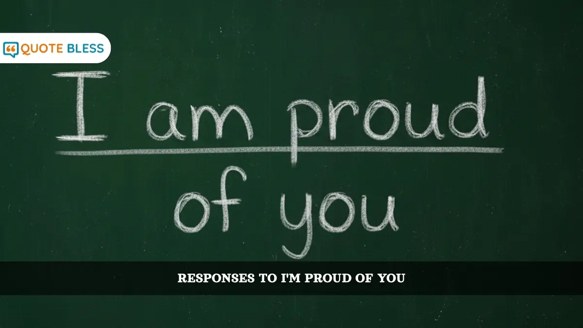 How to Respond to "I'm Proud of You": Short, Funny, and Deep Replies
